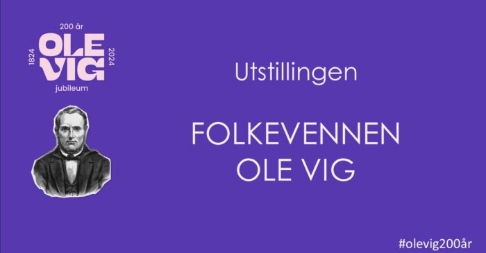 Utstillingen "Folkevennen Ole Vig" vises på Kimen kulturhus 6.februar - 6.mars 2024